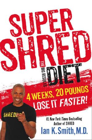 Super Shred · The Big Results Diet · 4 Weeks 20 Pounds Lose It Faster!