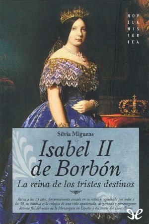 Isabel II De Borbón · La Reina De Los Tristes Destinos