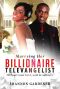 Marrying Her Billionaire Televangelist (A Christian Billionaire Marriage Romance)