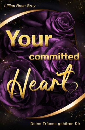 Your committed Heart · Deine Träume gehören Dir