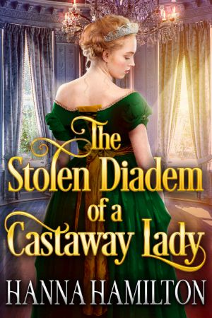 The Stolen Diadem of a Castaway Lady · A Historical Regency Romance Novel