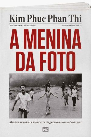 A menina da foto · Minhas memórias · do horror da guerra ao caminho da paz