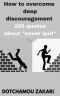 How to Overcome Deep Discouragement · 205 Quotes About ''Never Quit’’