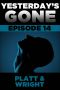 Yesterday's Gone · Episode 14 (The Post-Apocalyptic Serial Thriller)