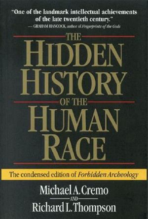 The Hidden History of the Human Race (The Condensed Edition of Forbidden Archeology)