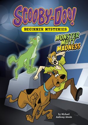 Monster Mutt Madness, Scooby-Doo Beginner Mysteries, Scooby-Doo Beginner Mysteries: Monster Mutt Madness