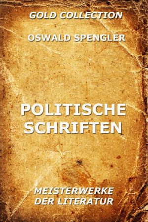 Politische Schriften · Vollständige Ausgabe - Meisterwerke der Literatur