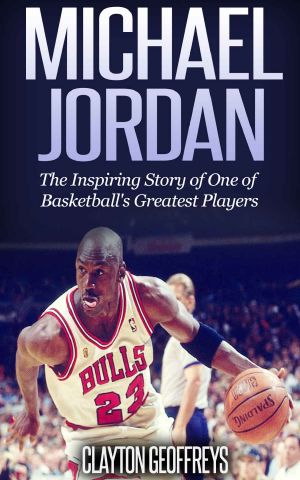 Michael Jordan · the Inspiring Story of One of Basketball's Greatest Players (Basketball Biography Books)