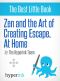 Zen and the Art of Creating Escape at Home