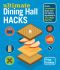 Ultimate Dining Hall Hacks