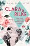 Clara & Rilke · Eine Liebe zwischen Worten und Farben