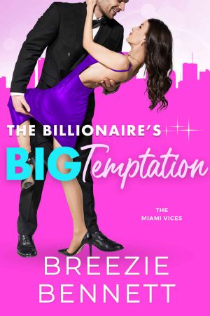 The Billionaire’s Big Temptation: Miami Vices – Book Three