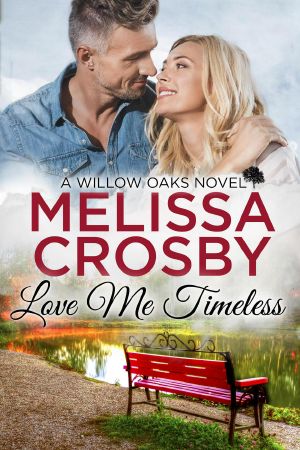 Love Me Timeless--A Willow Oaks Sweet Romance