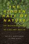 The Hidden Half of Nature · the Microbial Roots of Life and Health