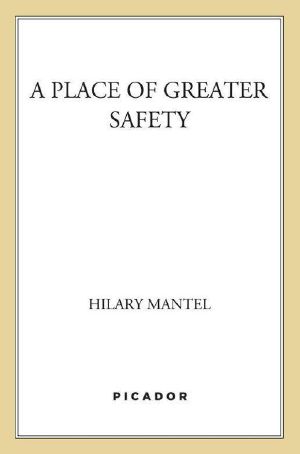 A Place of Greater Safety: A Novel