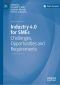 Industry 4.0 for SMEs, Challenges, Opportunities and Requirements