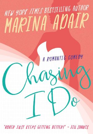 Chasing I Do: Feel Good, Enemies to Lovers Romantic Comedy