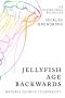 Jellyfish Age Backwards: Nature's Secrets to Longevity