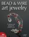 Bead & Wire Art Jewelry