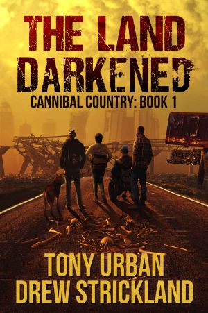 The Land Darkened · A Post Apocalyptic Thriller (Cannibal Country Book 1)