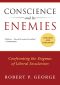 Conscience and Its Enemies: Confronting the Dogmas of Liberal Secularism