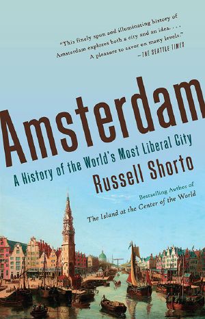 Amsterdam · A History of the World's Most Liberal City