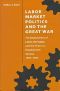 Labor Market Politics and the Great War · The Department of Labor, the States, and the First U.S. Employment Service