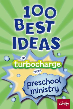 100 Best Ideas to Turbocharged your Preschool Ministry