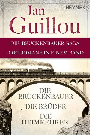 Die Brückenbauer-Saga · Die Brückenbauer / Die Brüder / Die Heimkehrer