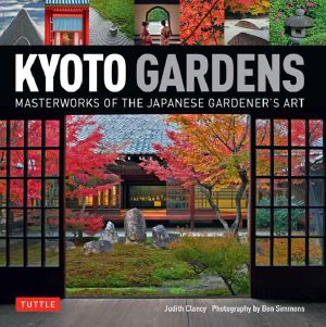 Kyoto Gardens · Masterworks of the Japanese Gardener's Art