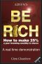 ADVFN’S Be Rich · How to Make 25% a year investing sensibly in shares – a real time demonstration - Volume 1