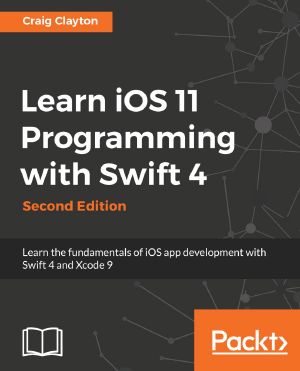 Learn iOS 11 Programming With Swift 4 · 2nd Edition