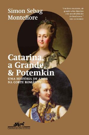 Catarina, a Grande & Potemkin · Uma História De Amor Na Corte Románov