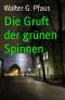 Die Gruft der grünen Spinnen