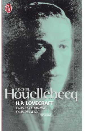 Lovecraft, Contre Le Monde, Contre La Vie