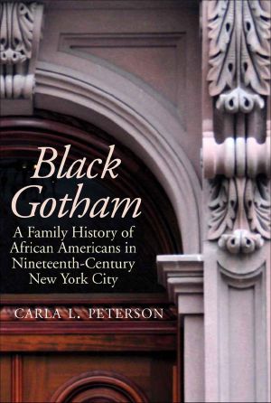 Black Gotham · A Family History of African Americans in Nineteenth-Century New York City