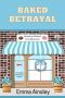 Baked Betrayal: Raised and Glazed Cozy Mysteries, Book 31