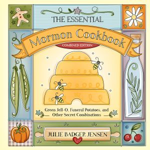 The Essential Mormon Cookbook