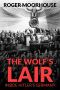 The Wolf's Lair · Inside Hitler's Germany