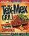 The Tex-Mex Grill and Backyard Barbacoa Cookbook · More Than 85 Sizzling Recipes