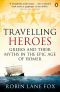 Travelling Heroes · Greeks and Their Myths in the Epic Age of Homer