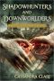 Shadowhunters and Downworlders · A Mortal Instruments Reader