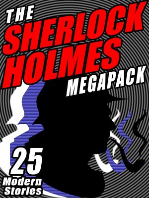 The Sherlock Holmes Megapack · 25 Modern Tales by Masters · 25 Modern Tales by Masters