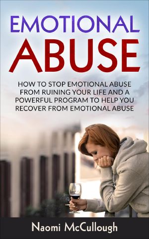 Emotional Abuse · How to Stop Emotional Abuse From Ruining Your Life and a Powerful Program to Help You Recover From Emotional Abuse