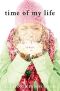 Time of My Life · A Novel