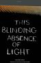 This Blinding Absence of Light