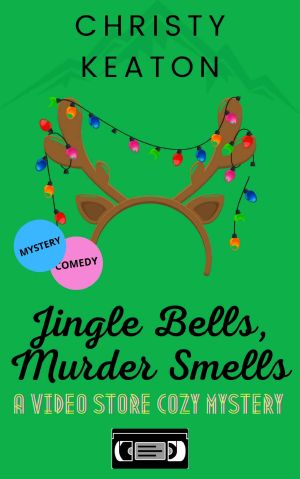 Jingle Bells, Murder Smells: (Video Store Cozy Christmas Mystery)