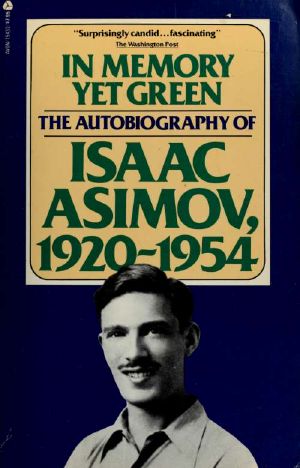 In memory yet green : the autobiography of Isaac Asimov, 1920-1954