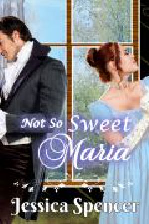 Clean Regency Romance: Not So Sweet Maria (Sisters By Marriage Book 1)