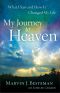 My Journey to Heaven · What I Saw and How It Changed My Life